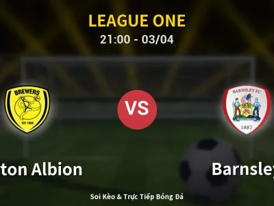 🔴 Trực Tiếp: Burton Albion 1-0 Barnsley – Link Xem League One (Full HD)