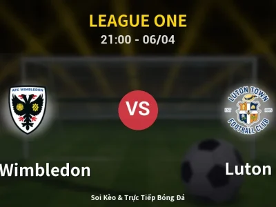 Soi Kèo AFC Wimbledon vs Luton – 21:00 06/04 | Nhận Định, Dự Đoán Tỷ Số