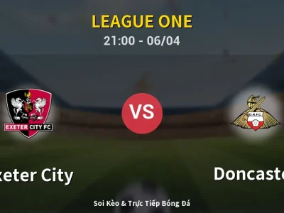 Soi Kèo Exeter City vs Doncaster – 21:00 06/04 | Nhận Định, Dự Đoán Tỷ Số