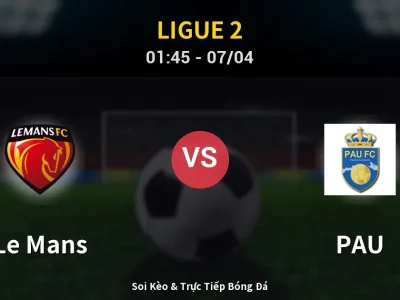 Kết Quả: Le Mans 4-0 PAU – Highlight & Bàn Thắng | Ligue 2
