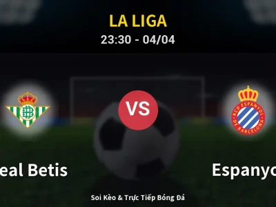 Soi Kèo Real Betis vs Espanyol – 23:30 04/04 | Nhận Định, Dự Đoán Tỷ Số