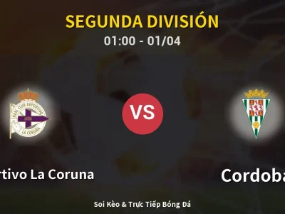 Kết Quả: Deportivo La Coruna 2-0 Cordoba – Highlight & Bàn Thắng | Segunda División