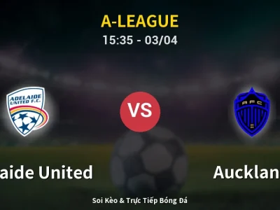 Kết Quả: Adelaide United 1-1 Auckland – Highlight & Bàn Thắng | A-League