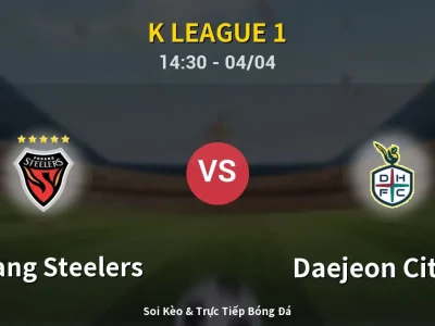 🔴 Trực Tiếp: Pohang Steelers 1-0 Daejeon Citizen – Link Xem K League 1 (Full HD)