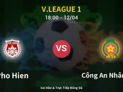 🔴 Trực Tiếp: Pho Hien 1-1 Công An Nhân Dân – Link Xem V.League 1 (Full HD)