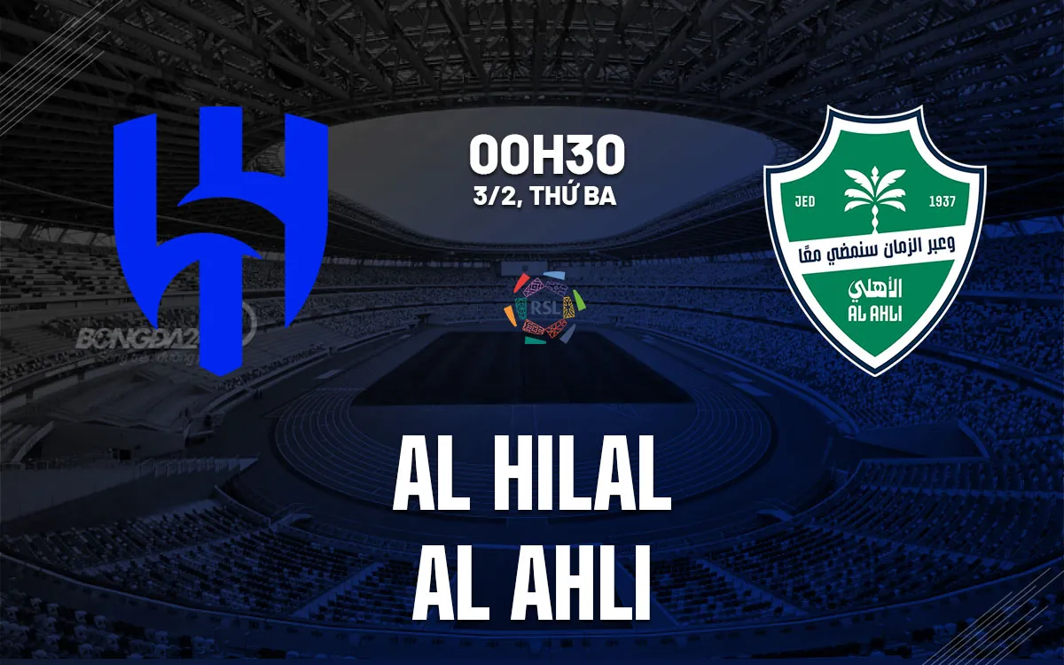 nhan dinh bong da du doan Al Hilal vs Al Ahli vdqg saudi arabia hom nay